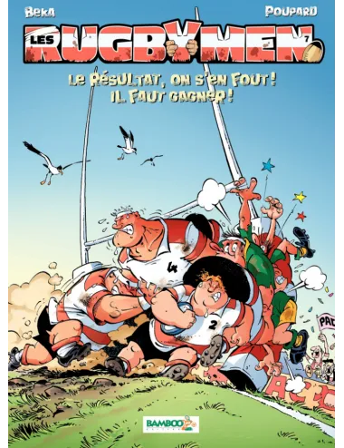 BD Les Rugbymen "Le résultat on s'en fout ! Il faut gagner !" Tome 7