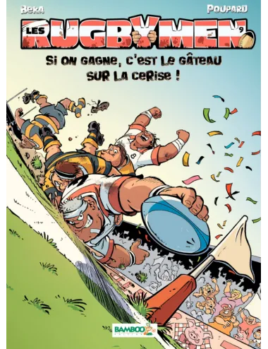 BD Les Rugbymen "Si on gagne, c'est le gâteau sur la cerise !" Tome 9