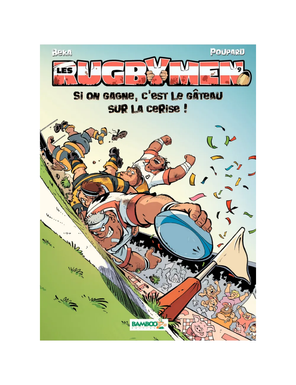 BD Les Rugbymen "Si on gagne, c'est le gâteau sur la cerise !" Tome 9