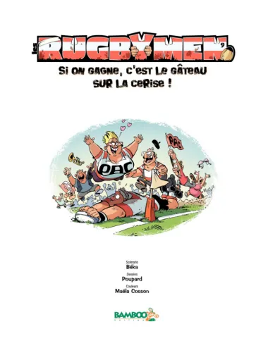 BD Les Rugbymen "Si on gagne, c'est le gâteau sur la cerise !" Tome 9