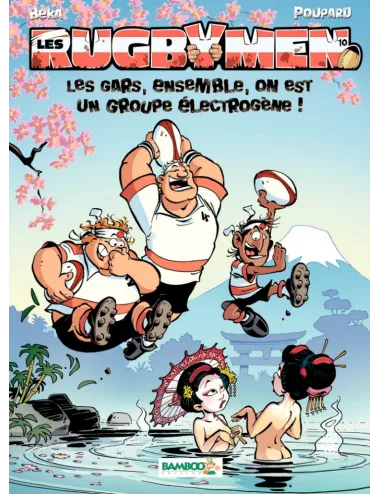 BD Les Rugbymen "Les gars, ensemble, on est un groupe électrogène !" Tome 10
