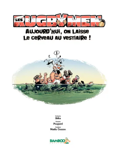 BD Les Rugbymen "Aujourd'hui, on laisse le cerveau au vestiaire !" Tome 12